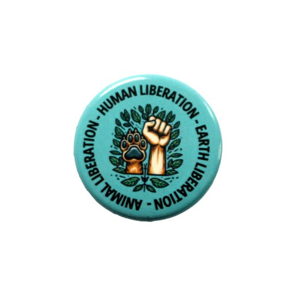 Button 'Animal Liberation - Human Liberation - Earth Liberation'