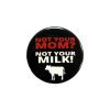 Button 'Not your milk'
